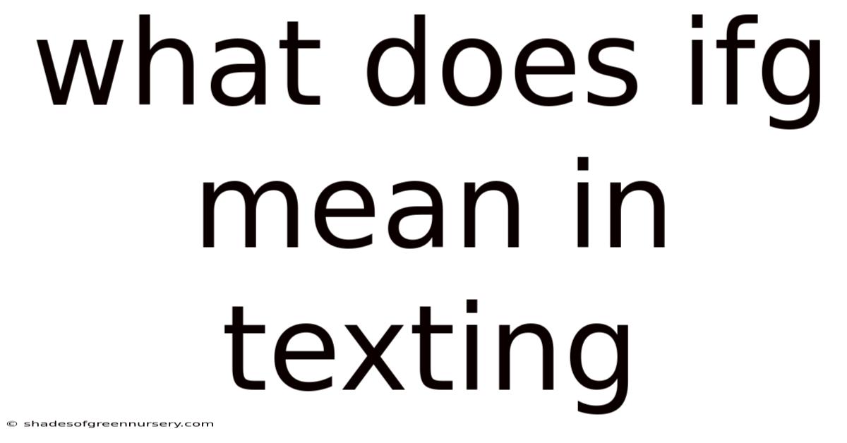 What Does Ifg Mean In Texting