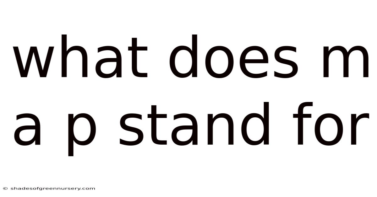 What Does M A P Stand For