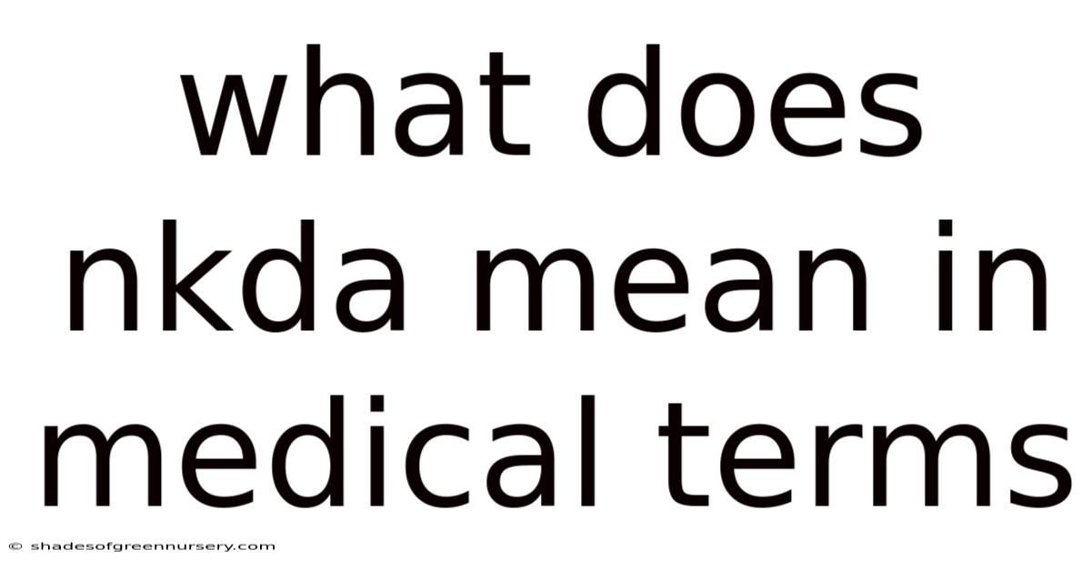 What Does Nkda Mean In Medical Terms