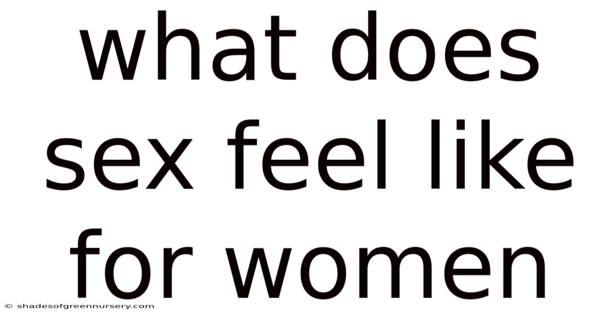 What Does Sex Feel Like For Women