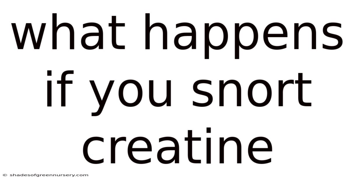 What Happens If You Snort Creatine