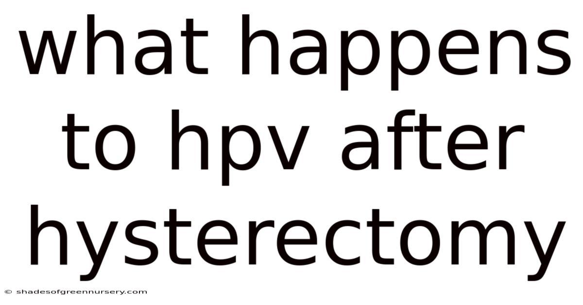 What Happens To Hpv After Hysterectomy