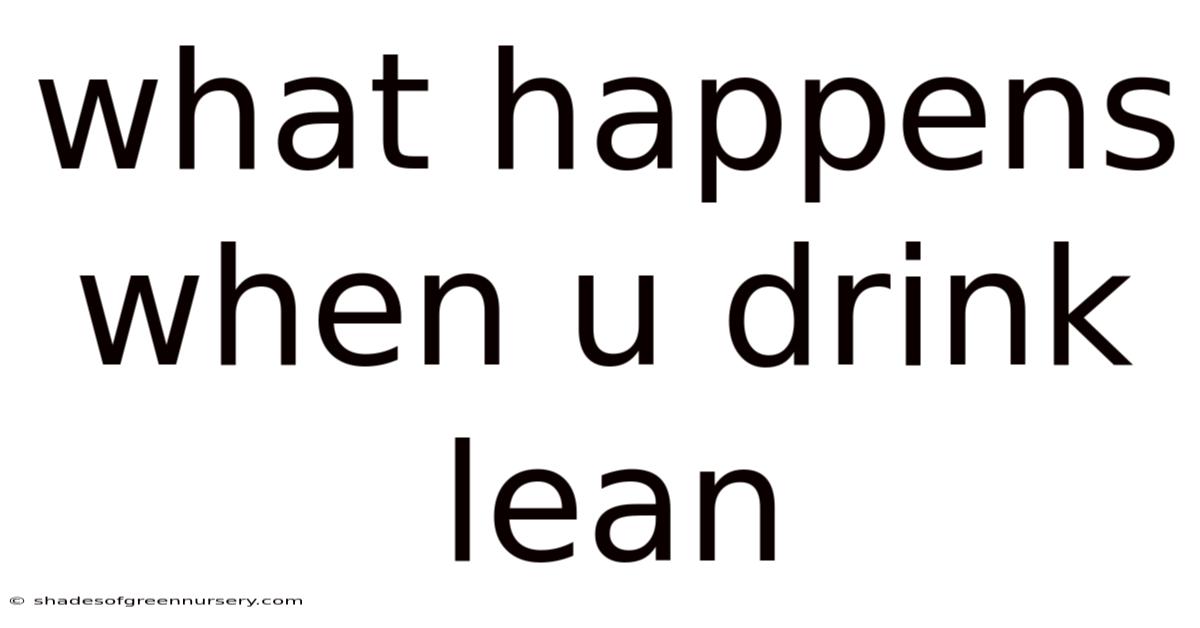 What Happens When U Drink Lean