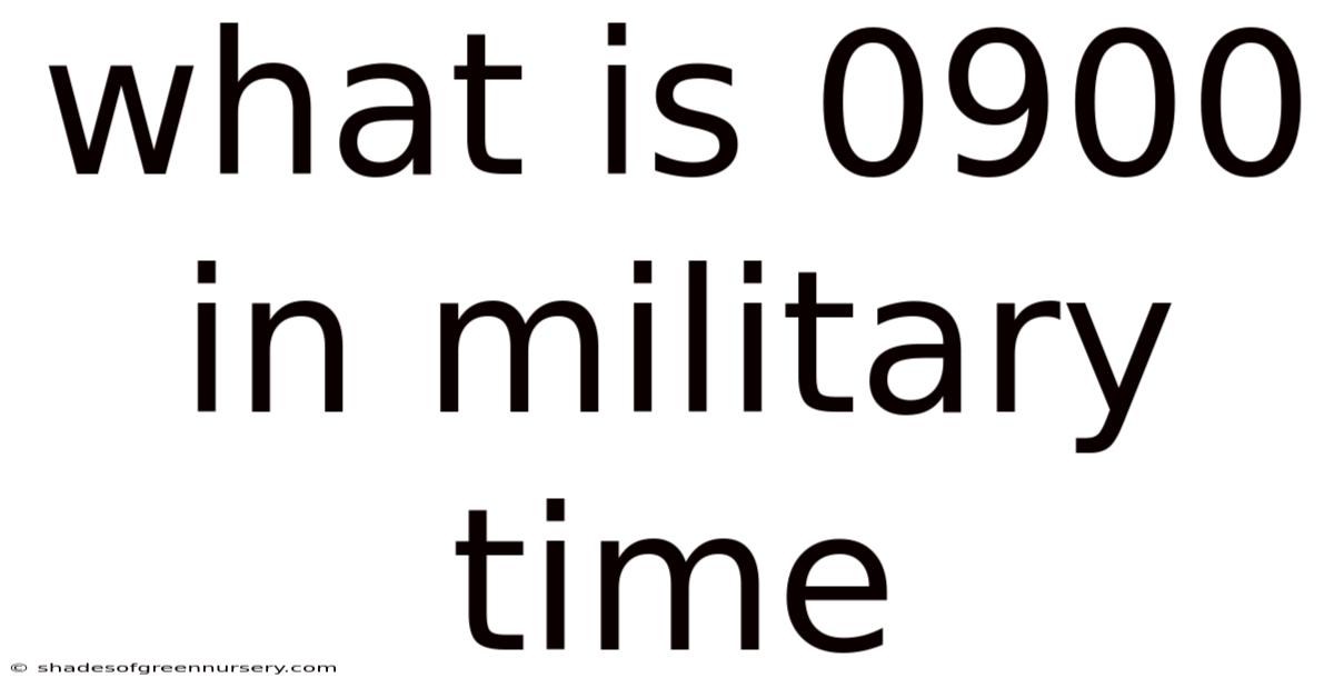 What Is 0900 In Military Time
