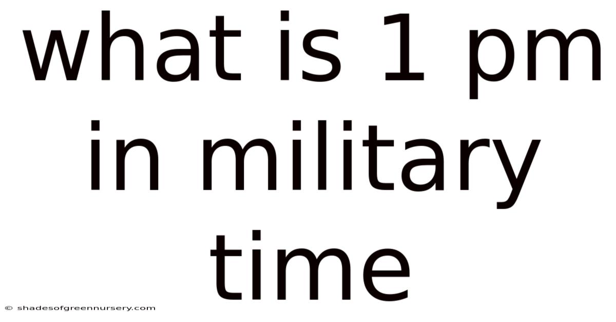 What Is 1 Pm In Military Time