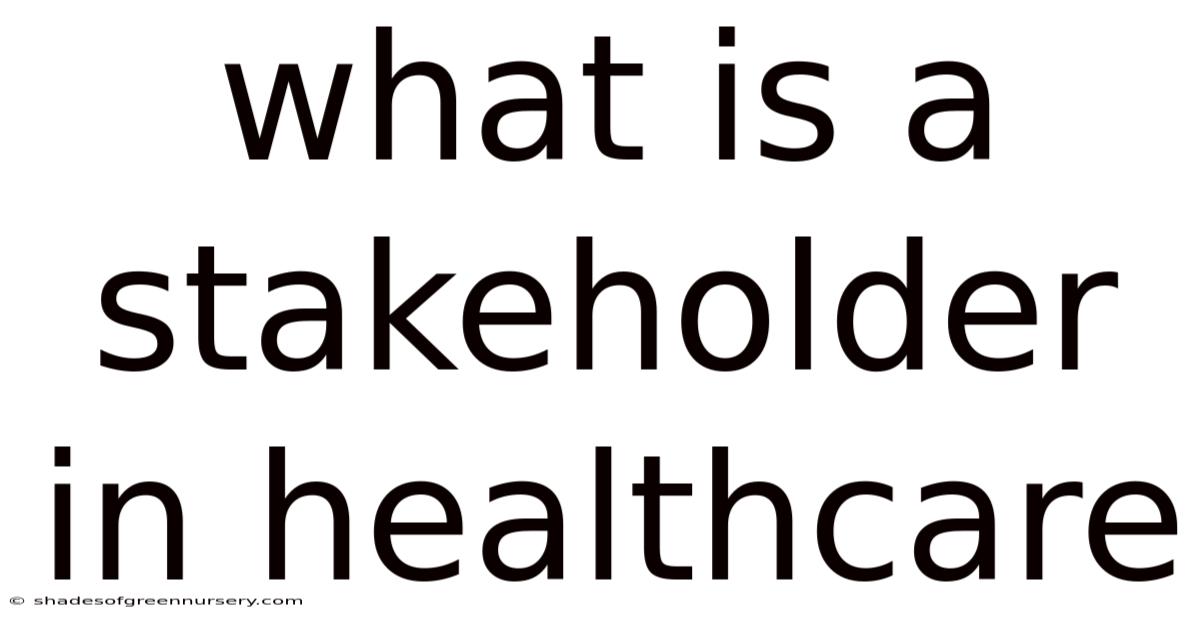 What Is A Stakeholder In Healthcare