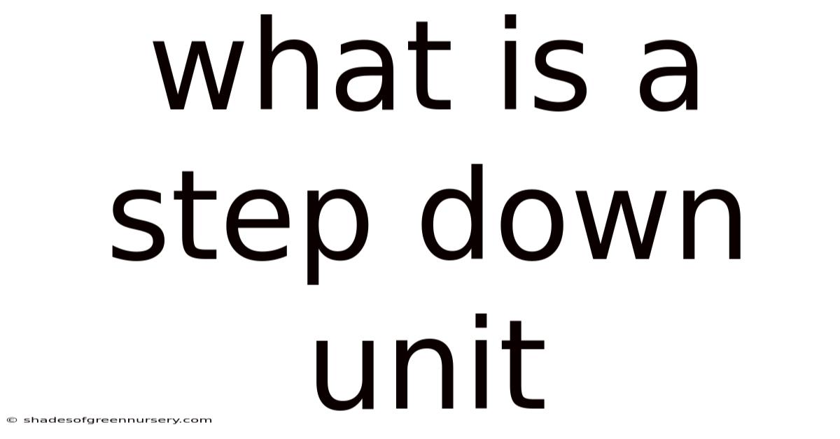 What Is A Step Down Unit
