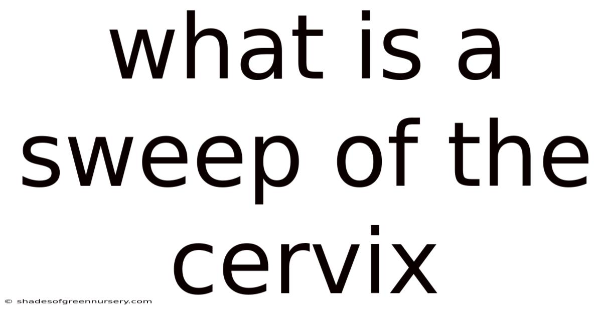 What Is A Sweep Of The Cervix