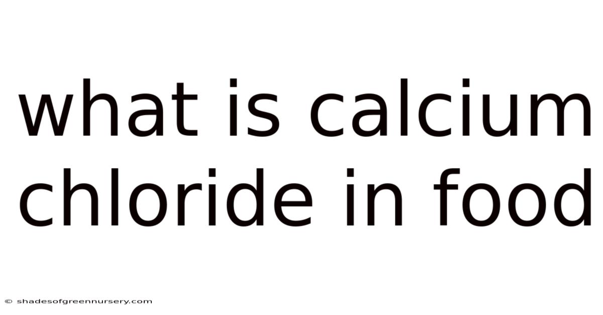 What Is Calcium Chloride In Food