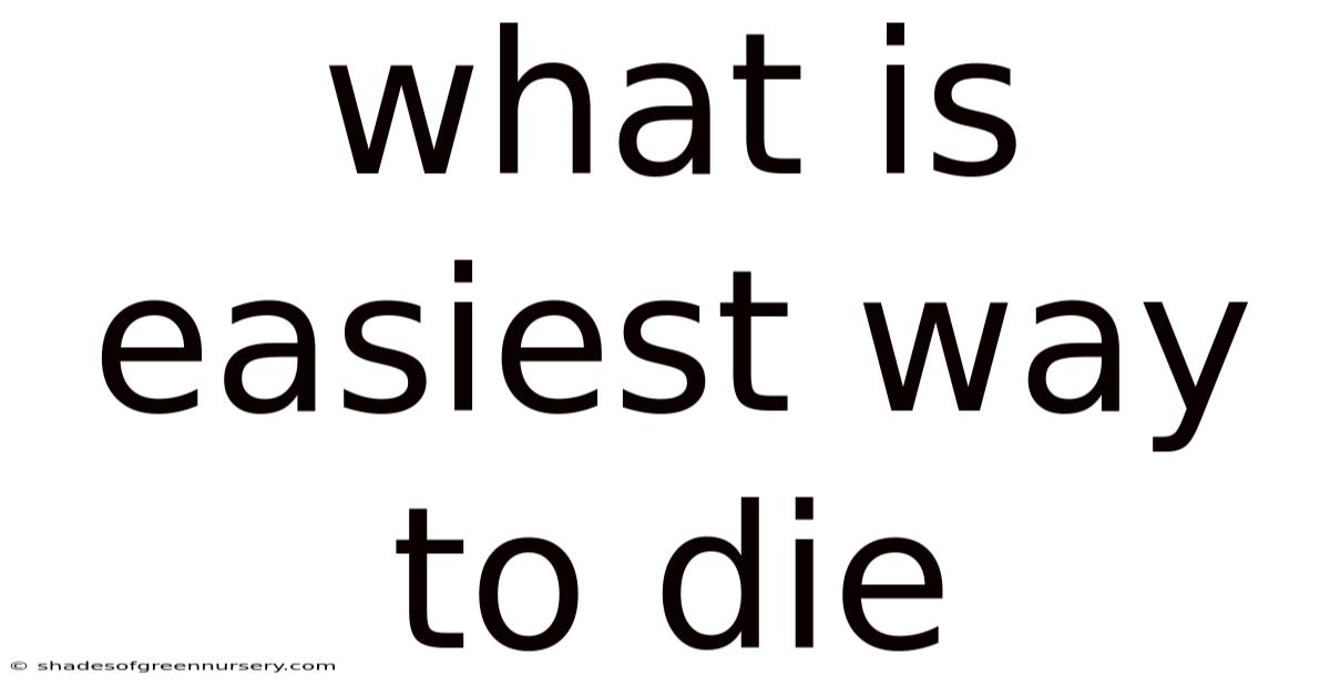 What Is Easiest Way To Die