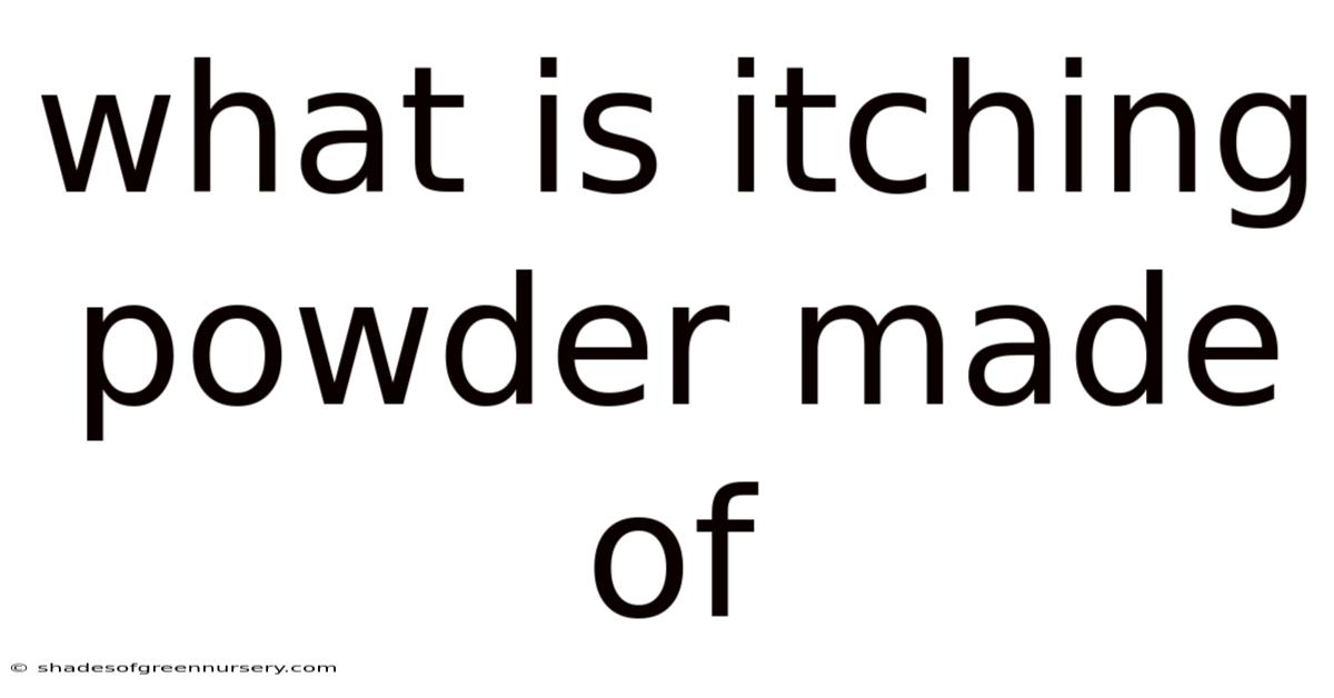 What Is Itching Powder Made Of