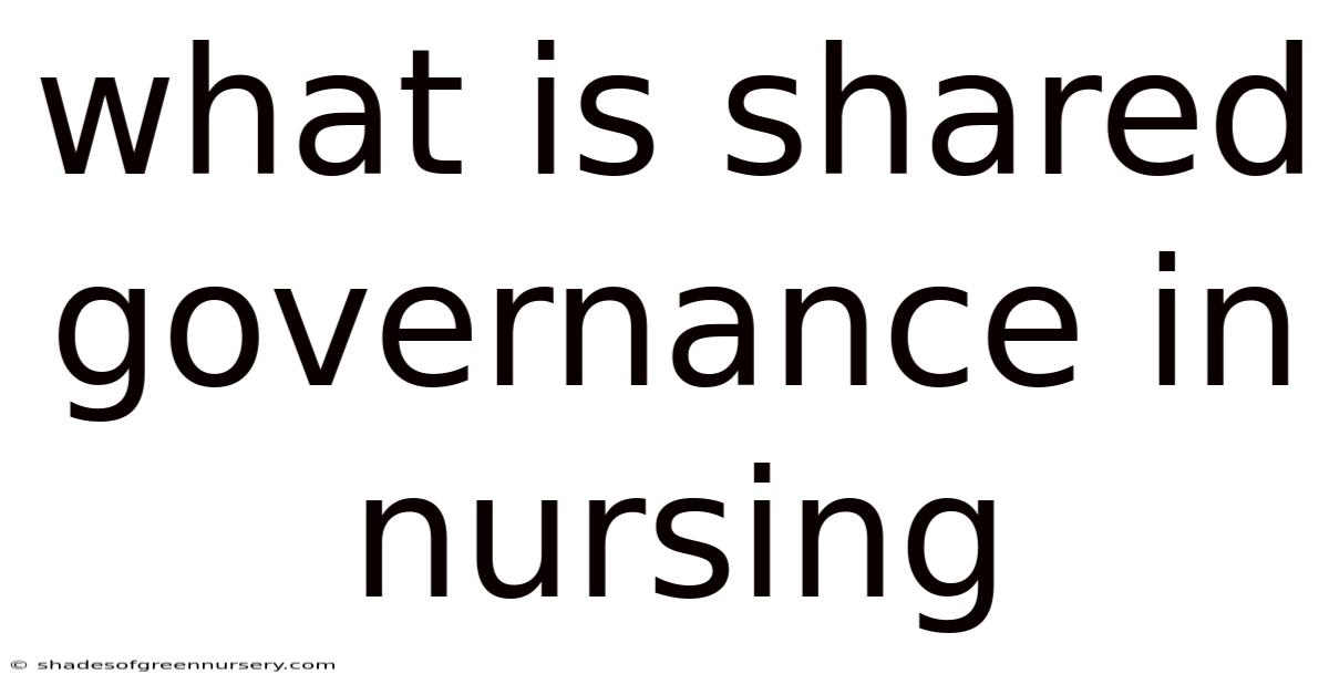 What Is Shared Governance In Nursing