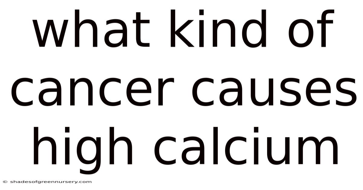 What Kind Of Cancer Causes High Calcium