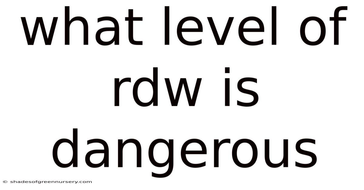 What Level Of Rdw Is Dangerous