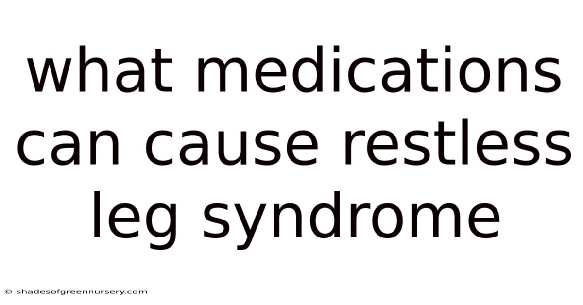 What Medications Can Cause Restless Leg Syndrome