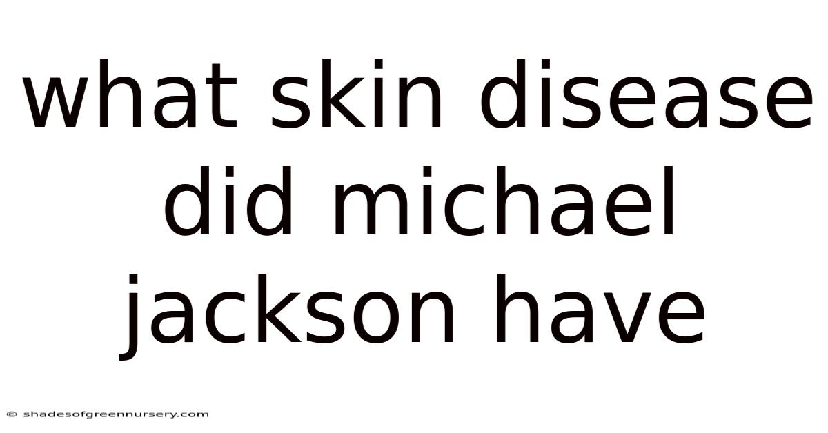 What Skin Disease Did Michael Jackson Have