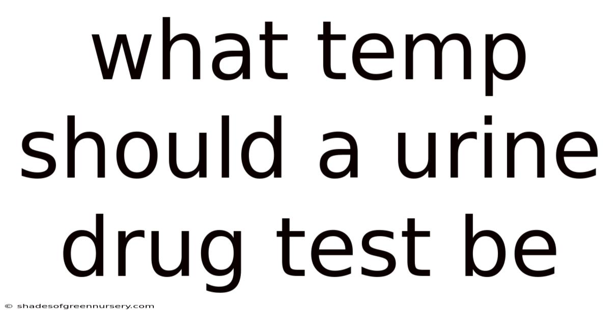 What Temp Should A Urine Drug Test Be
