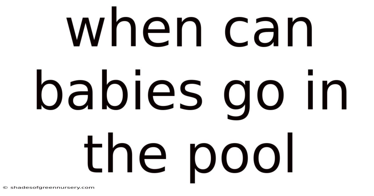 When Can Babies Go In The Pool
