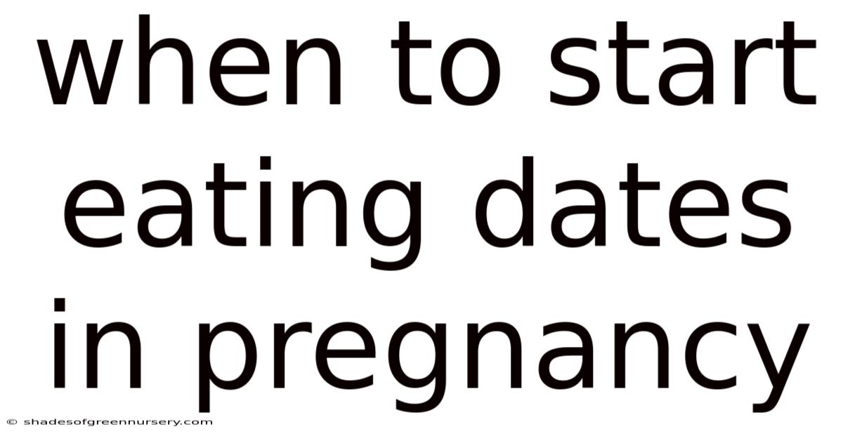 When To Start Eating Dates In Pregnancy
