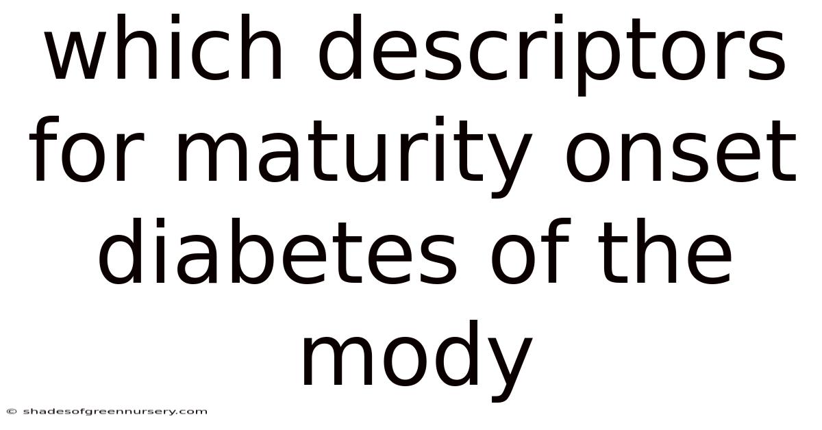 Which Descriptors For Maturity Onset Diabetes Of The Mody