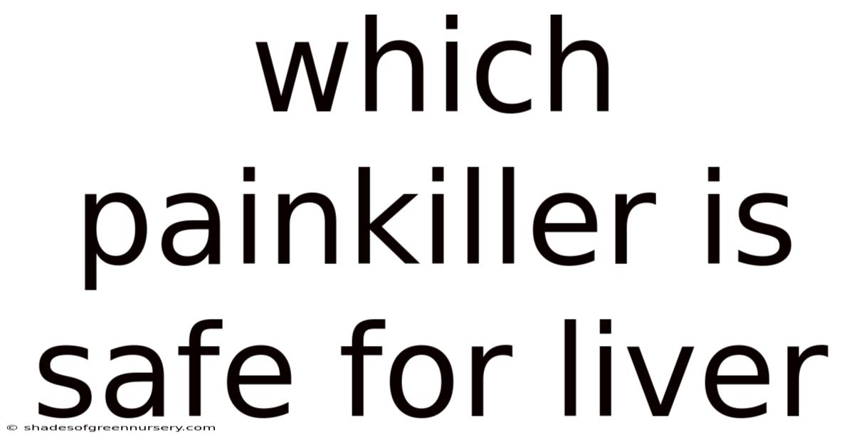 Which Painkiller Is Safe For Liver