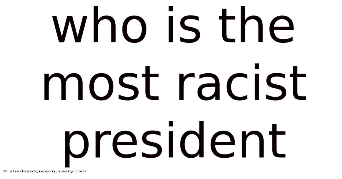 Who Is The Most Racist President