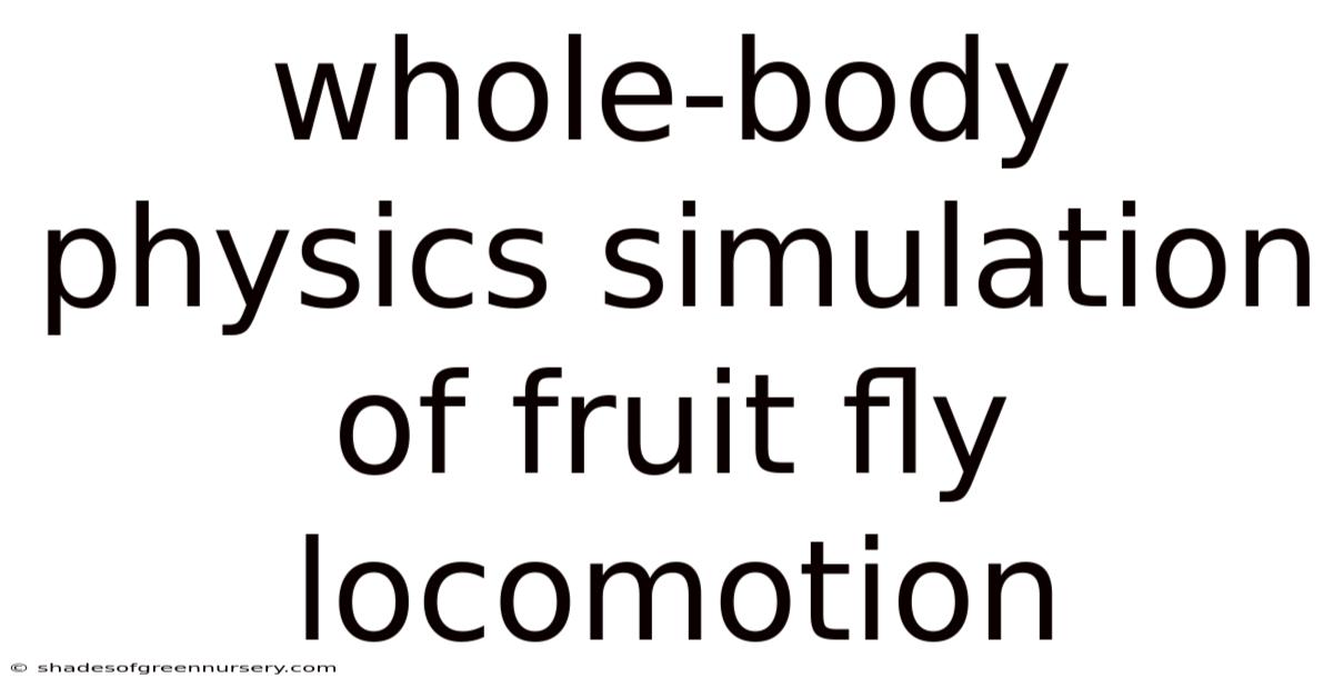 Whole-body Physics Simulation Of Fruit Fly Locomotion