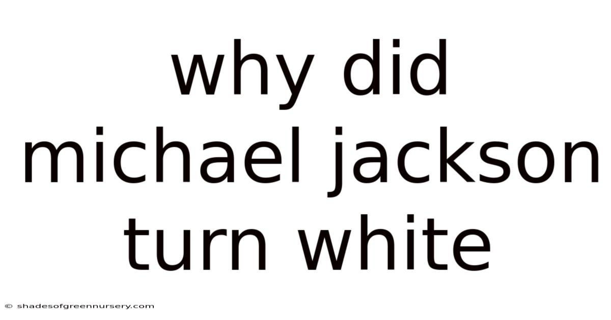 Why Did Michael Jackson Turn White