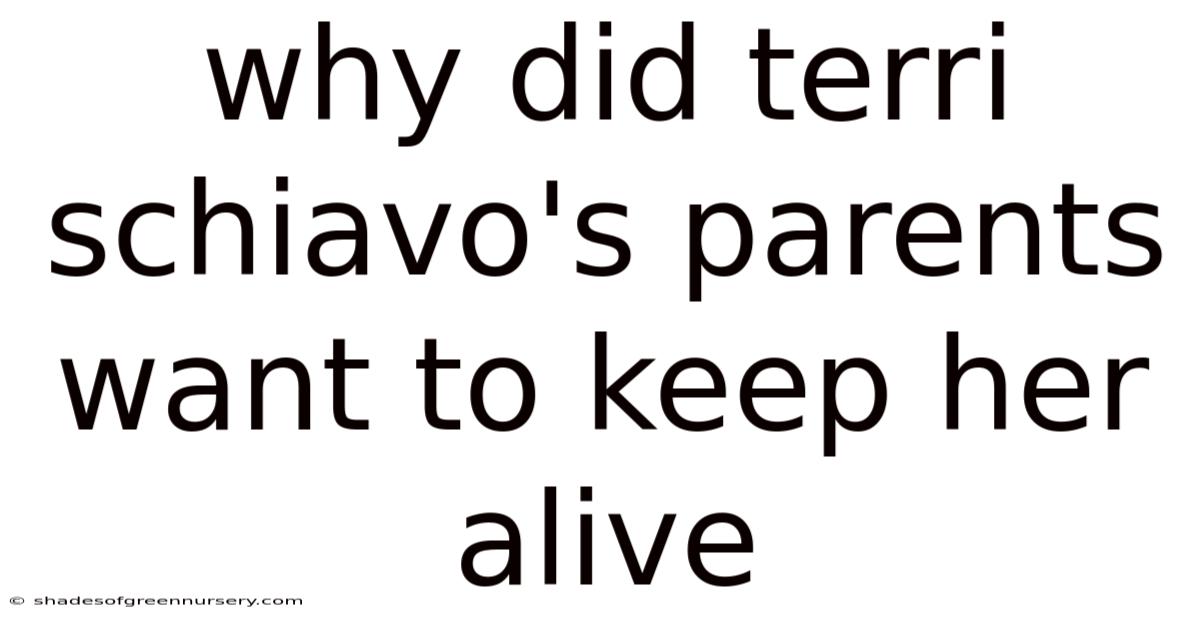 Why Did Terri Schiavo's Parents Want To Keep Her Alive