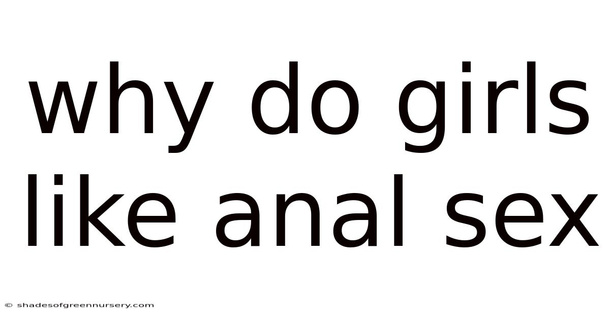 Why Do Girls Like Anal Sex