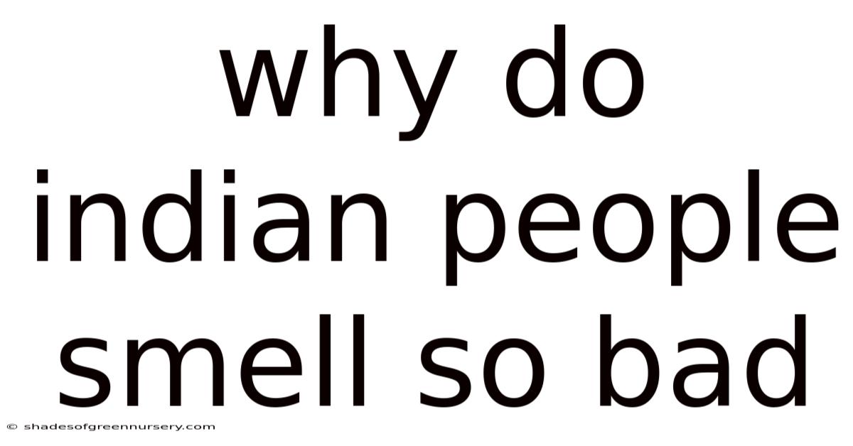 Why Do Indian People Smell So Bad