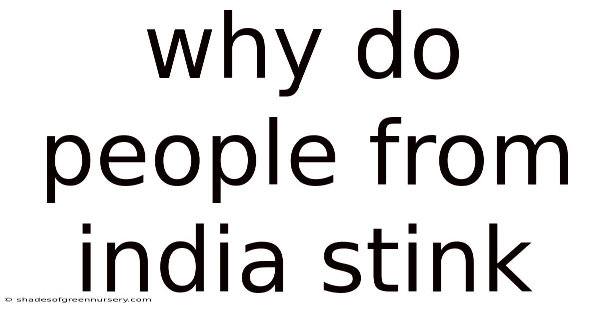 Why Do People From India Stink