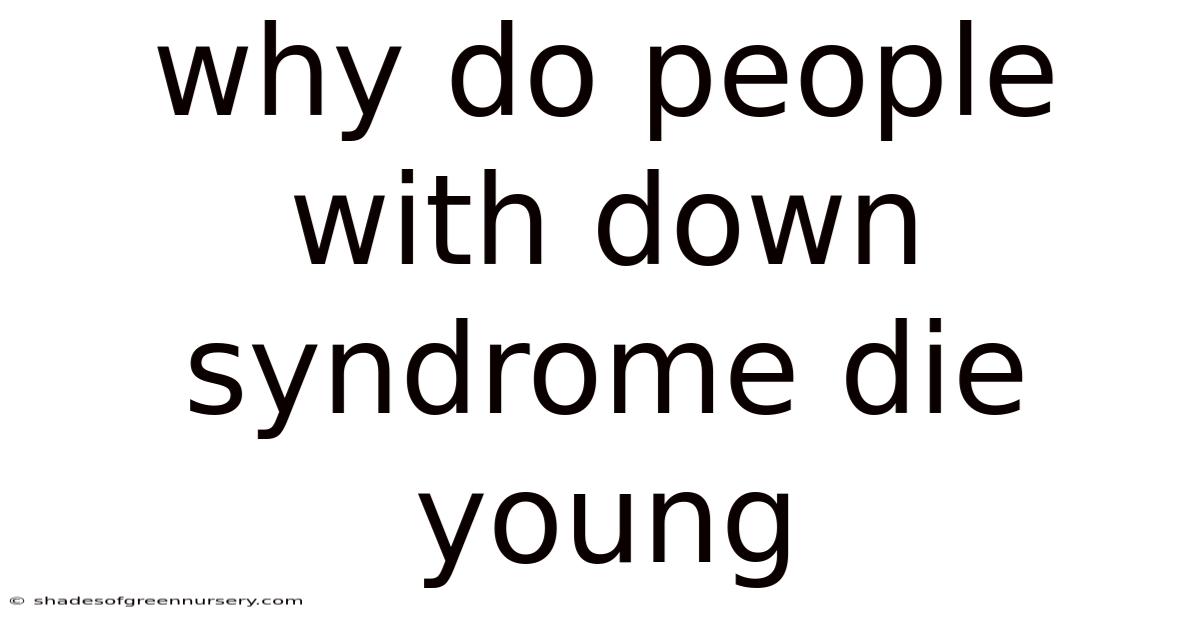 Why Do People With Down Syndrome Die Young