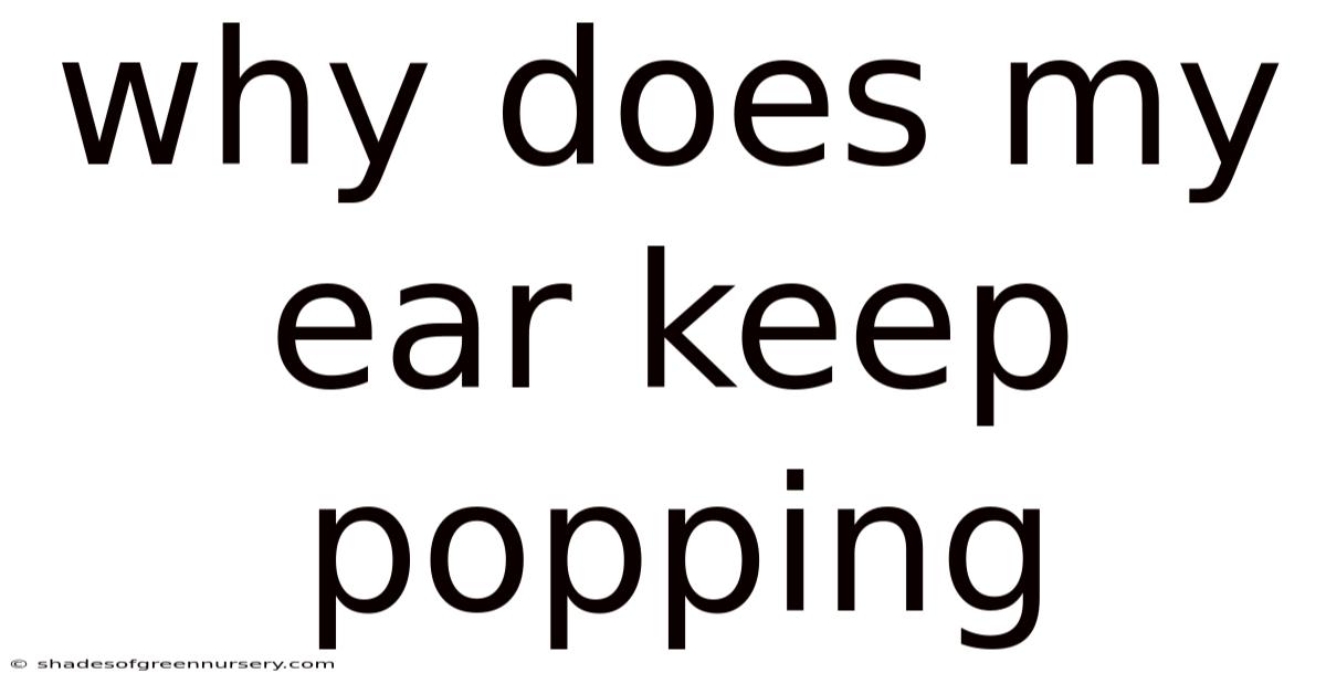 Why Does My Ear Keep Popping