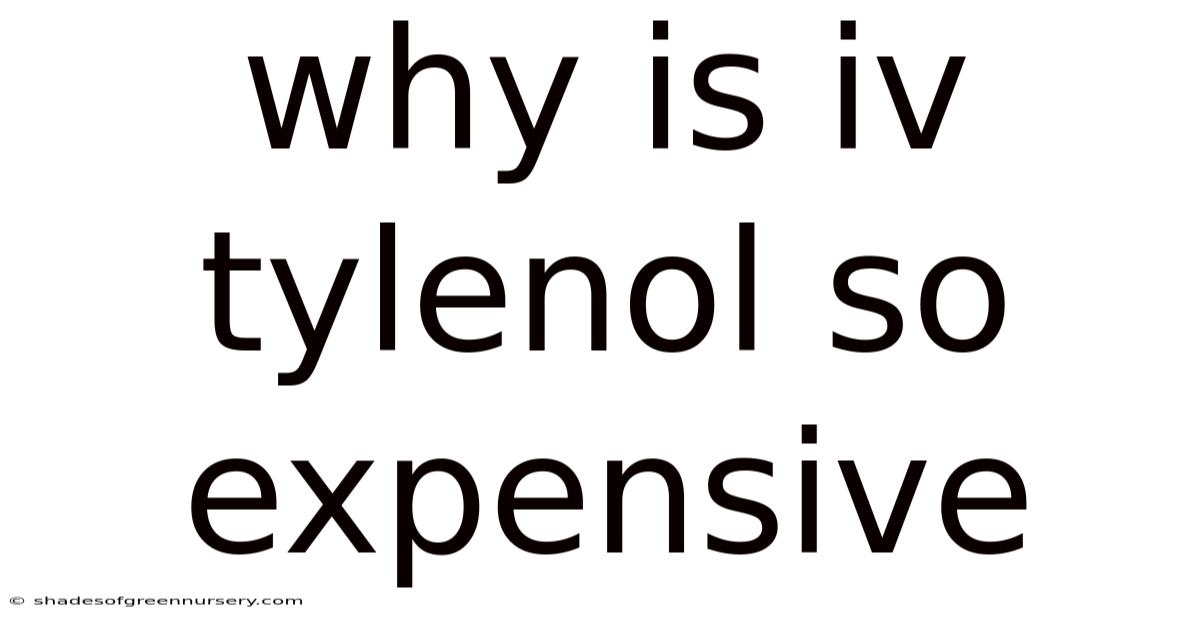 Why Is Iv Tylenol So Expensive