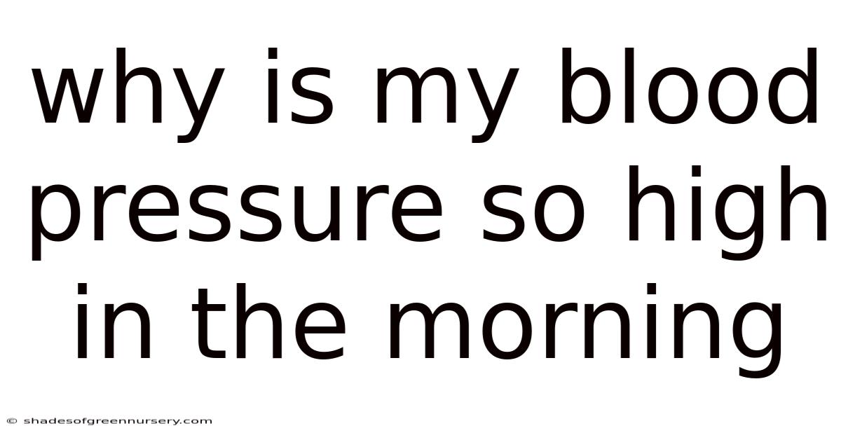 Why Is My Blood Pressure So High In The Morning