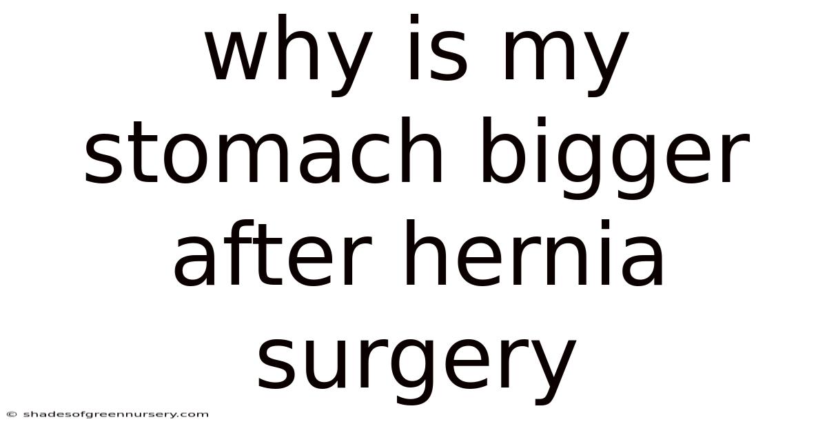Why Is My Stomach Bigger After Hernia Surgery