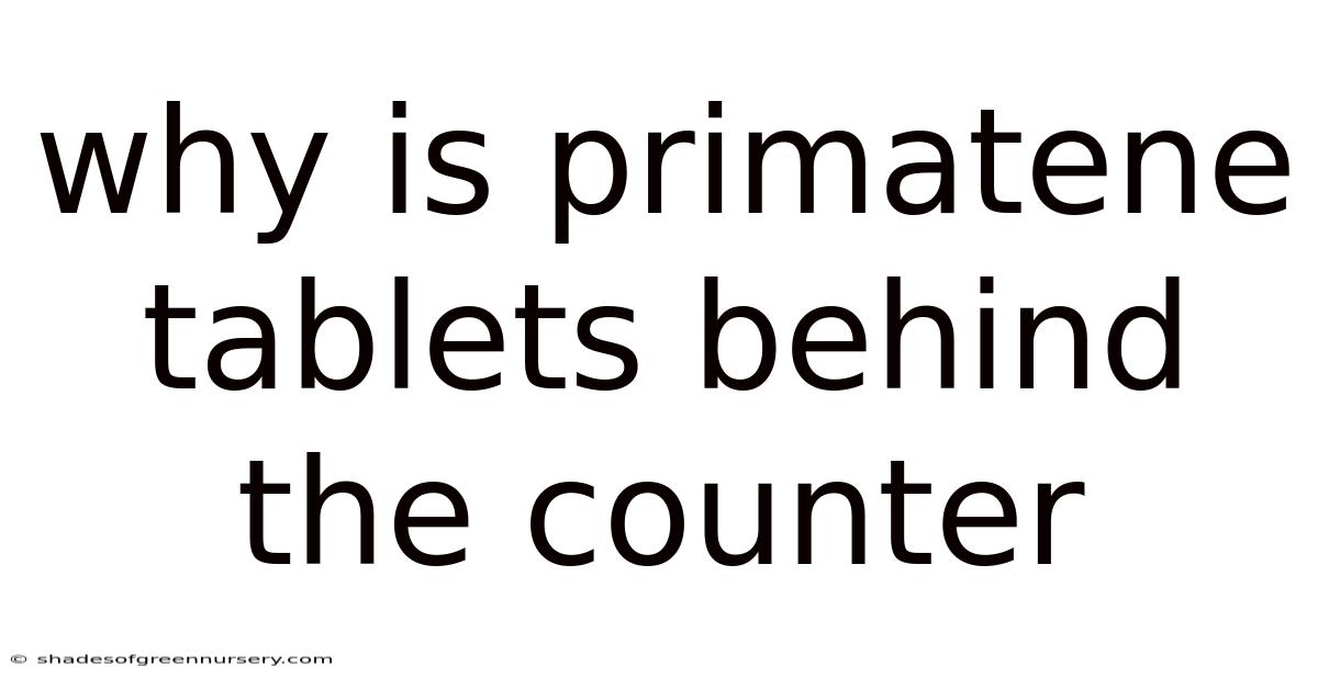 Why Is Primatene Tablets Behind The Counter