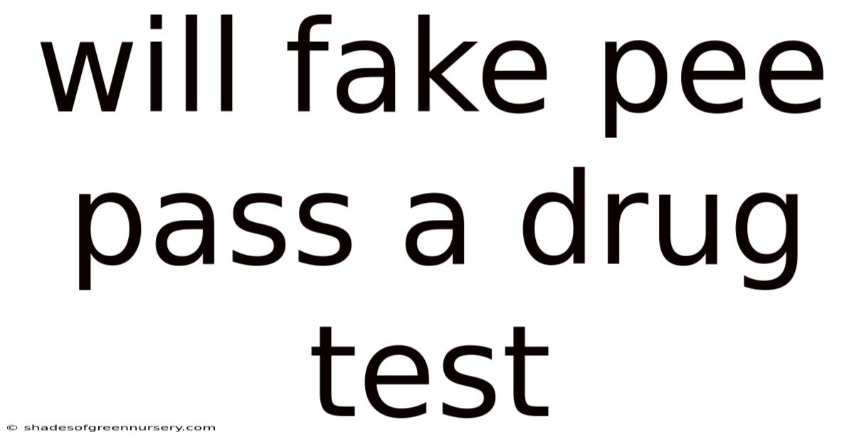Will Fake Pee Pass A Drug Test