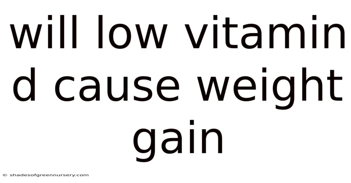 Will Low Vitamin D Cause Weight Gain