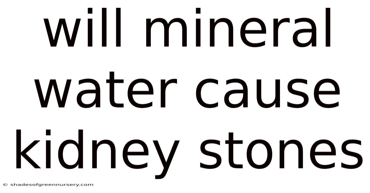 Will Mineral Water Cause Kidney Stones