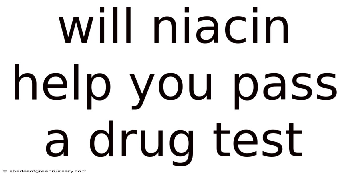 Will Niacin Help You Pass A Drug Test
