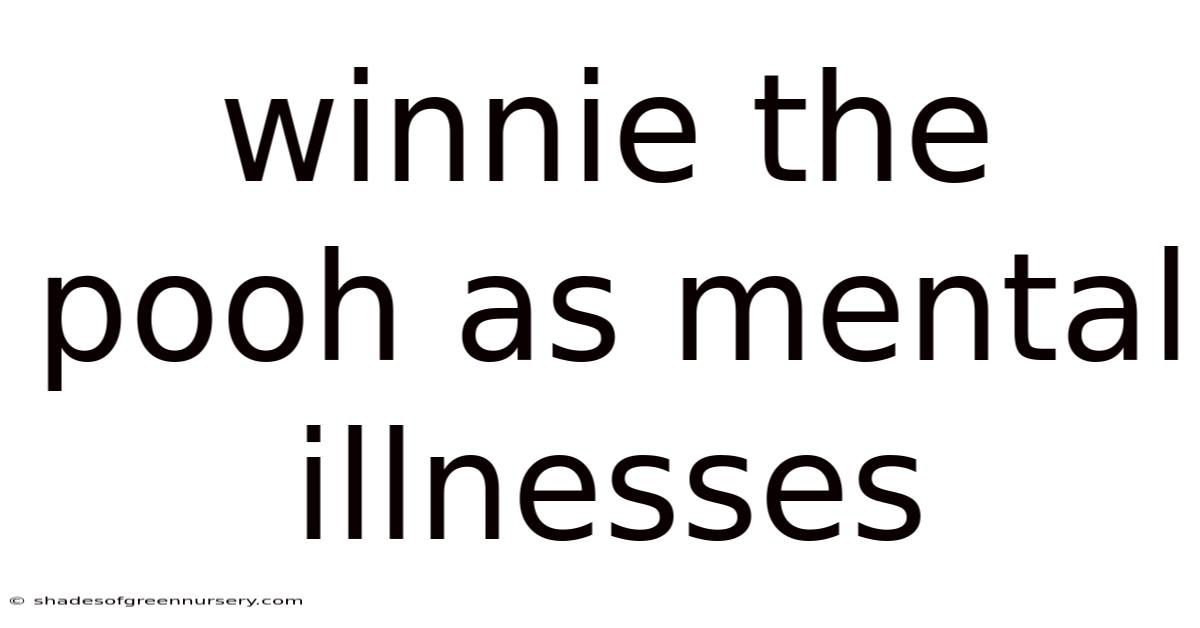 Winnie The Pooh As Mental Illnesses