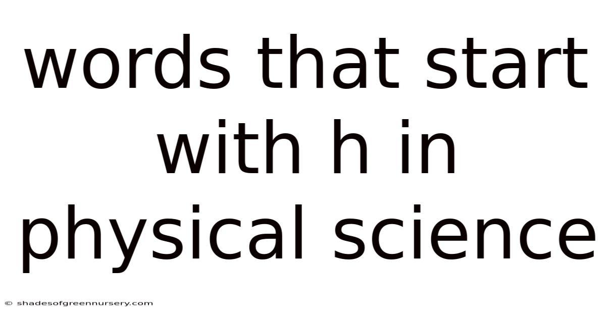 Words That Start With H In Physical Science