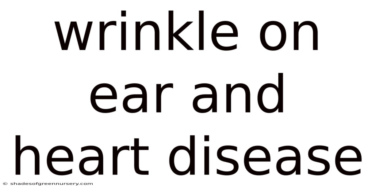 Wrinkle On Ear And Heart Disease