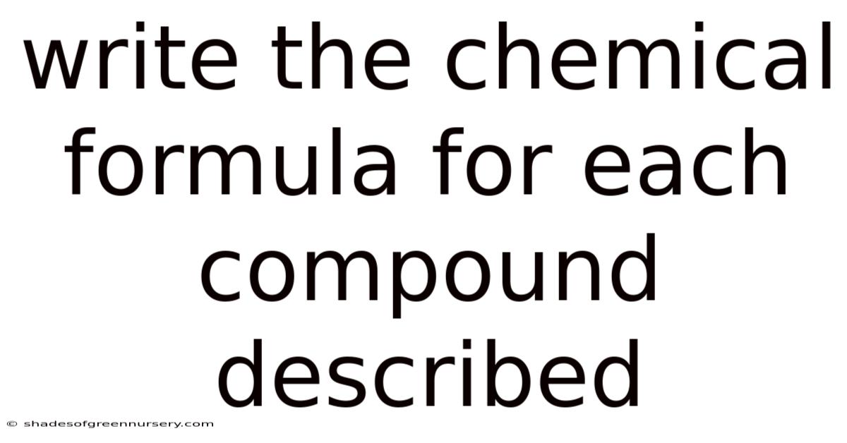 Write The Chemical Formula For Each Compound Described